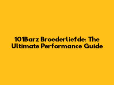 101Barz Broederliefde: The Ultimate Performance Guide