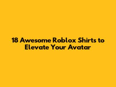 18 Awesome Roblox Shirts to Elevate Your Avatar