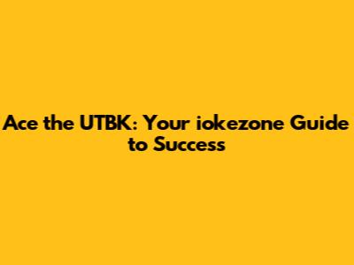 Ace the UTBK: Your iokezone Guide to Success