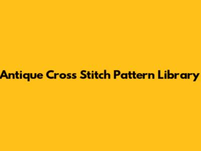 Antique Cross Stitch Pattern Library