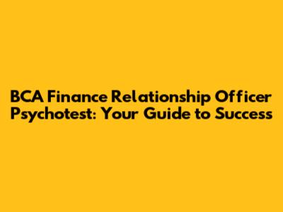 BCA Finance Relationship Officer Psychotest: Your Guide to Success