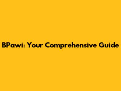 BPawi: Your Comprehensive Guide