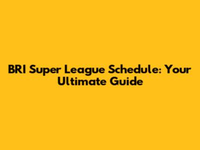 BRI Super League Schedule: Your Ultimate Guide