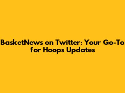 BasketNews on Twitter: Your Go-To for Hoops Updates