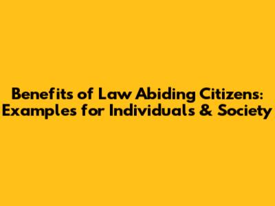 Benefits of Law Abiding Citizens: Examples for Individuals & Society