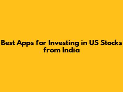 Best Apps for Investing in US Stocks from India