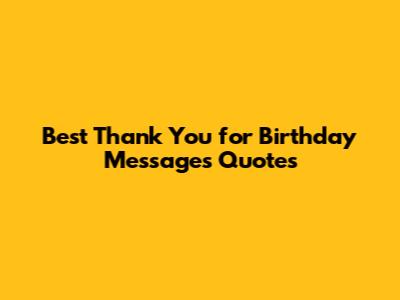 Best Thank You for Birthday Messages Quotes