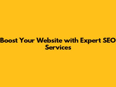 Boost Your Website with Expert SEO Services