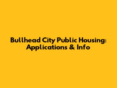 Bullhead City Public Housing: Applications & Info