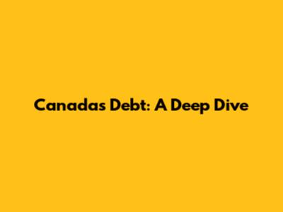 Canada's Debt: A Deep Dive