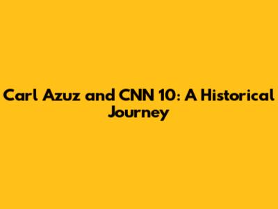 Carl Azuz and CNN 10: A Historical Journey