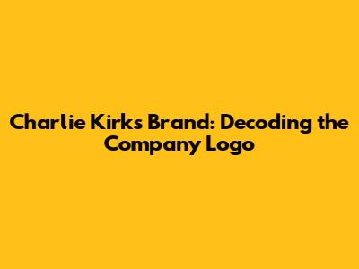 Charlie Kirk's Brand: Decoding the Company Logo