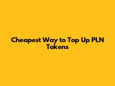 Cheapest Way to Top Up PLN Tokens