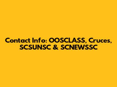 Contact Info: OOSCLASS, Cruces, SCSUNSC & SCNEWSSC