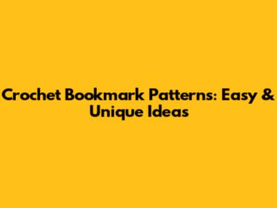 Crochet Bookmark Patterns: Easy & Unique Ideas