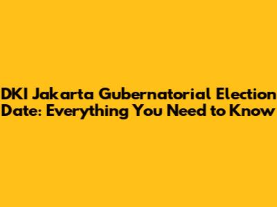 DKI Jakarta Gubernatorial Election Date: Everything You Need to Know