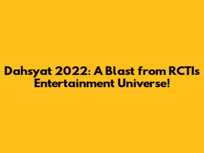 Dahsyat 2022: A Blast from RCTI's Entertainment Universe!