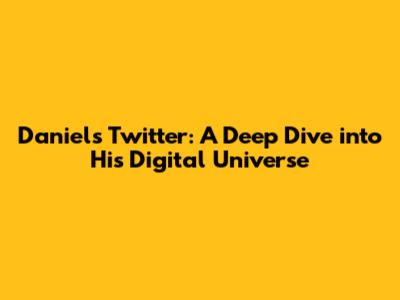 Daniel's Twitter: A Deep Dive into His Digital Universe