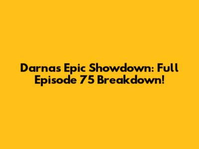 Darna's Epic Showdown: Full Episode 75 Breakdown!