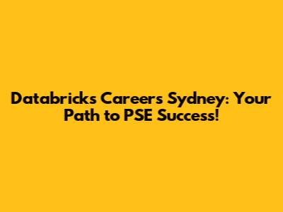 Databricks Careers Sydney: Your Path to PSE Success!