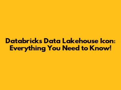 Databricks Data Lakehouse Icon: Everything You Need to Know!