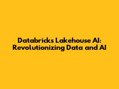 Databricks Lakehouse AI: Revolutionizing Data and AI