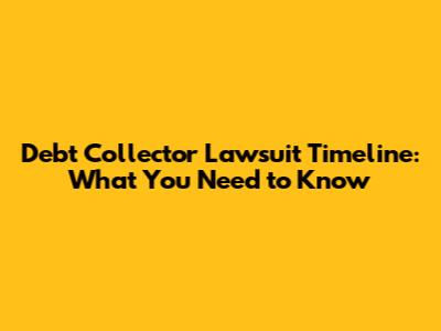 Debt Collector Lawsuit Timeline: What You Need to Know