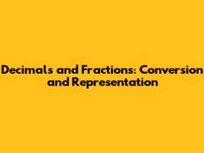 Decimals and Fractions: Conversion and Representation