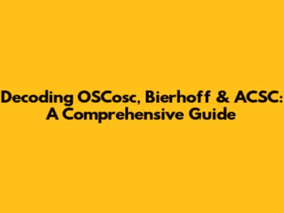 Decoding OSCosc, Bierhoff & ACSC: A Comprehensive Guide