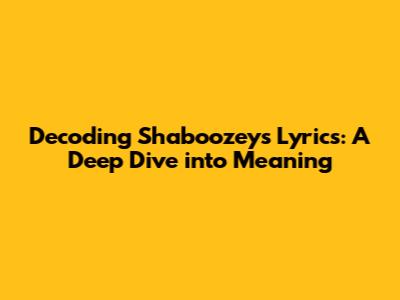 Decoding Shaboozey's Lyrics: A Deep Dive into Meaning