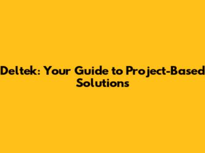 Deltek: Your Guide to Project-Based Solutions