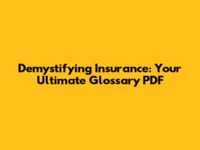 Demystifying Insurance: Your Ultimate Glossary PDF