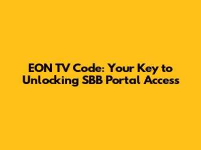 EON TV Code: Your Key to Unlocking SBB Portal Access