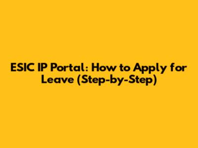 ESIC IP Portal: How to Apply for Leave (Step-by-Step)