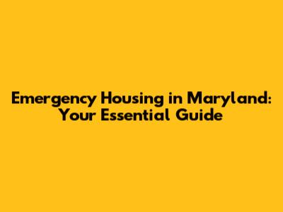 Emergency Housing in Maryland: Your Essential Guide