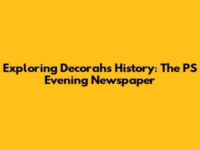 Exploring Decorah's History: The PS Evening Newspaper