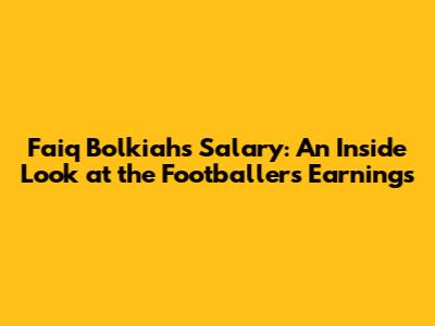 Faiq Bolkiah's Salary: An Inside Look at the Footballer's Earnings