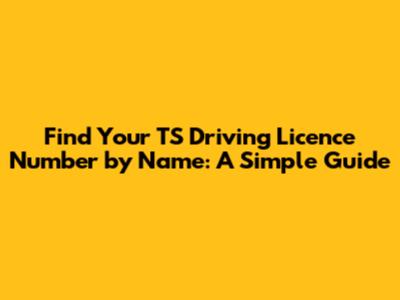 Find Your TS Driving Licence Number by Name: A Simple Guide