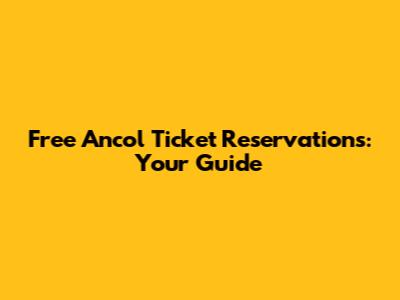 Free Ancol Ticket Reservations: Your Guide
