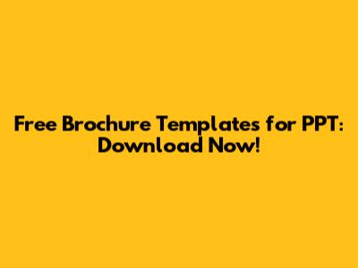 Free Brochure Templates for PPT: Download Now!
