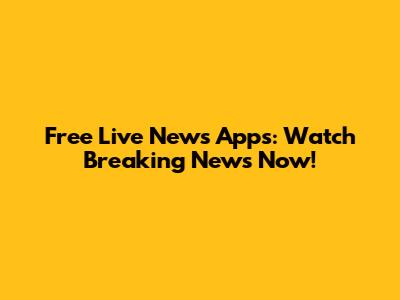 Free Live News Apps: Watch Breaking News Now!