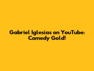Gabriel Iglesias on YouTube: Comedy Gold!