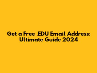 Get a Free .EDU Email Address: Ultimate Guide 2024