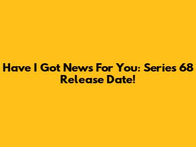 Have I Got News For You: Series 68 Release Date!