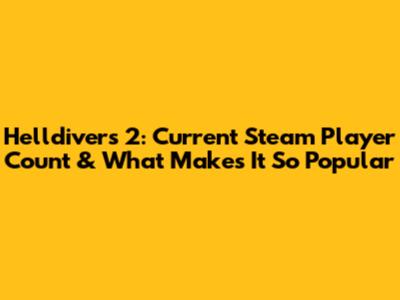 Helldivers 2: Current Steam Player Count & What Makes It So Popular