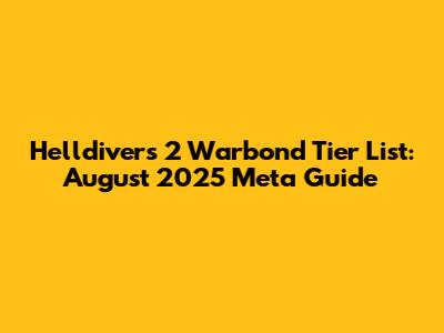 Helldivers 2 Warbond Tier List: August 2025 Meta Guide