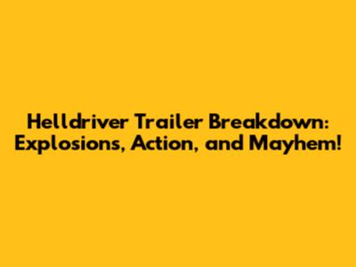 Helldriver Trailer Breakdown: Explosions, Action, and Mayhem!