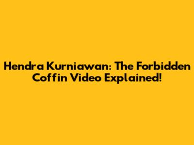 Hendra Kurniawan: The Forbidden Coffin Video Explained!