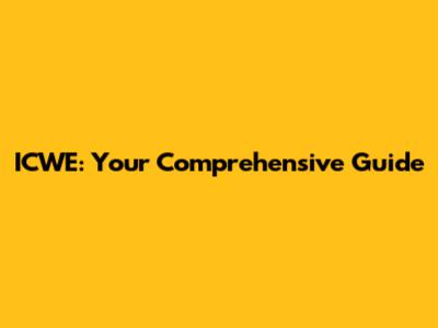 ICWE: Your Comprehensive Guide