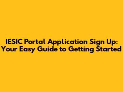 IESIC Portal Application Sign Up: Your Easy Guide to Getting Started